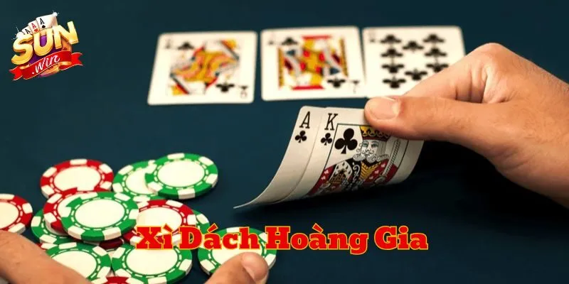 Cách chơi thông minh trong Xì Dách Hoàng Gia