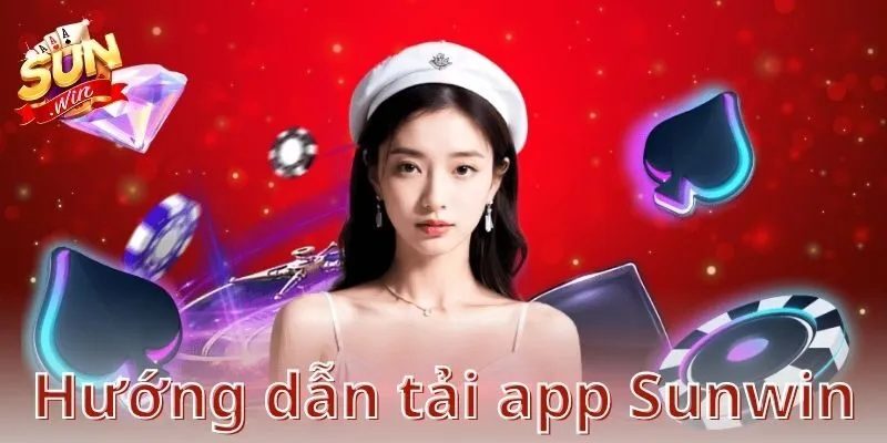 Hướng dẫn tải app Sunwin trên Android