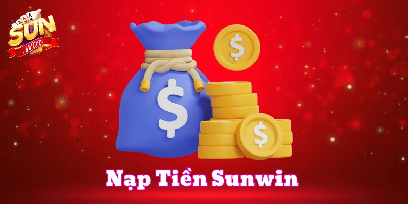 Lưu ý khi Nạp Tiền Sunwin