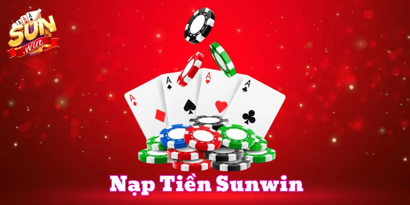 Nạp Tiền Sunwin là gì?